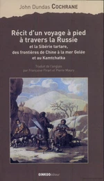 Récit d'un voyage à pied à travers la Russie et la Sibérie tartare