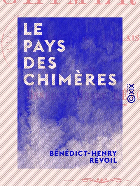 Le Pays des chimères - Bénédict-Henry Révoil - Collection XIX