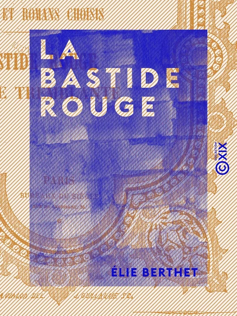 La Bastide rouge - Élie Berthet - Collection XIX