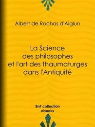 La Science des philosophes et l'art des thaumaturges dans l'Antiquité