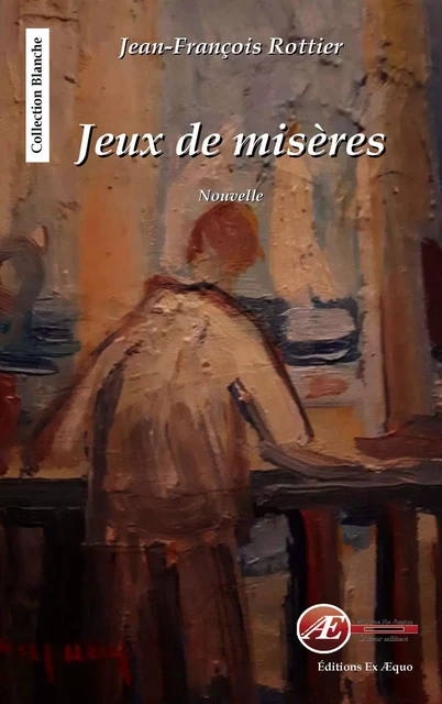 Jeux de misères - Jean-François Rottier - Ex Aequo