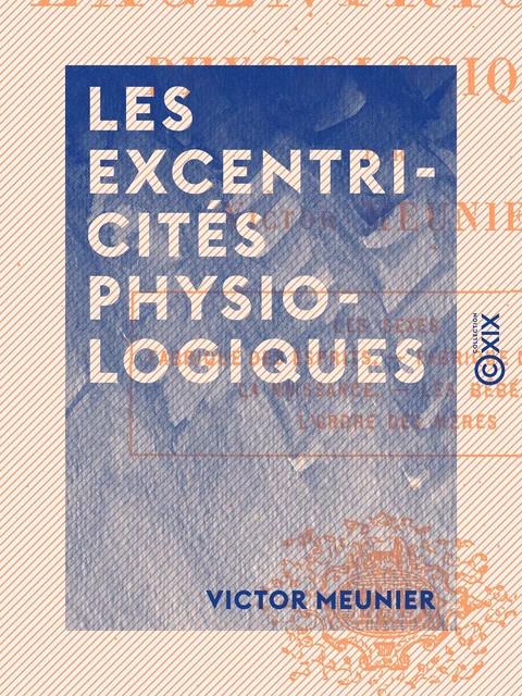 Les Excentricités physiologiques - Victor Meunier - Collection XIX