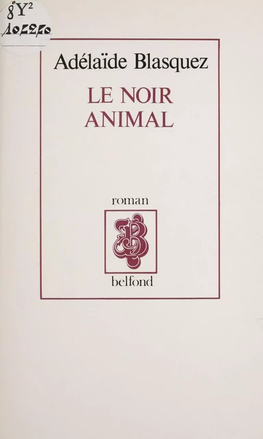 Le noir animal - Adélaïde Blasquez - Belfond (réédition numérique FeniXX)