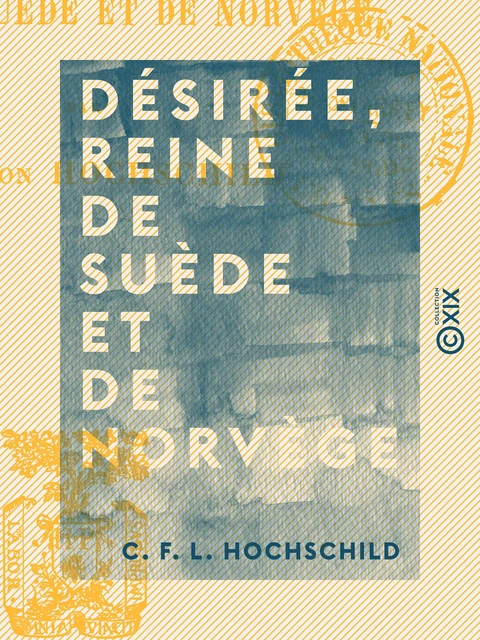 Désirée, reine de Suède et de Norvège - C. F. L. Hochschild - Collection XIX