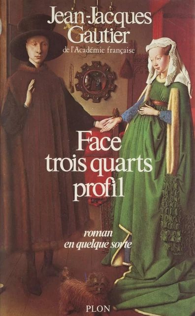 Face, trois-quarts, profil, roman en quelque sorte - Jean-Jacques Gautier - Plon (réédition numérique FeniXX)