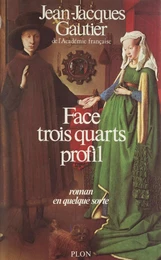 Face, trois-quarts, profil, roman en quelque sorte