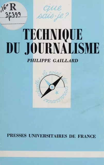 Technique du journalisme - Philippe Gaillard - Presses universitaires de France (réédition numérique FeniXX)