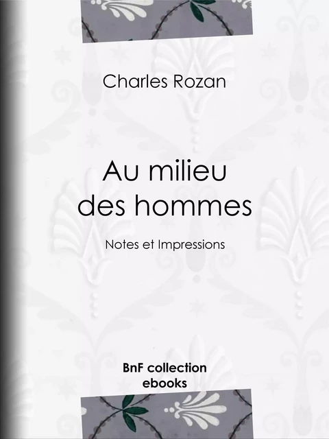 Au milieu des hommes - Charles Rozan - BnF collection ebooks