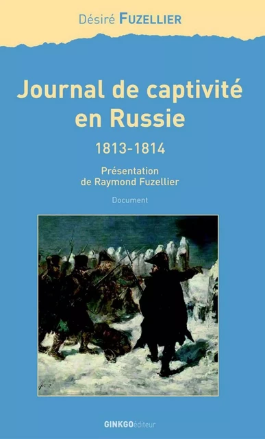 Journal de captivité en Russie (1813-1814) - Désiré Fuzellier - Ginkgo éditeur