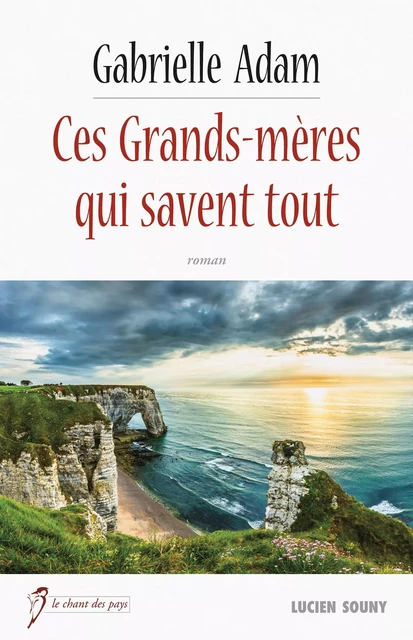 Ces grands-mères qui savent tout - Gabrielle Adam - Lucien Souny