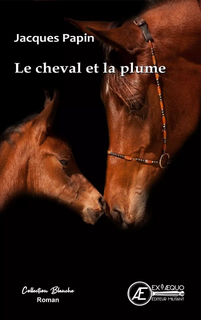 Le cheval et la plume - Jacques Papin - Ex Aequo