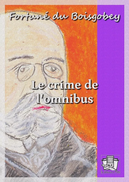 Le crime de l'omnibus - Fortuné du Boisgobey - La Gibecière à Mots