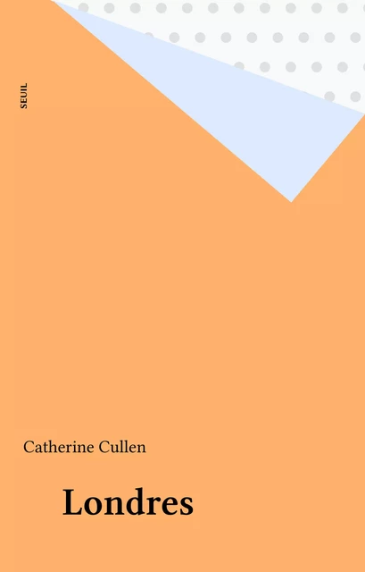 Londres - Catherine Cullen - Seuil (réédition numérique FeniXX)