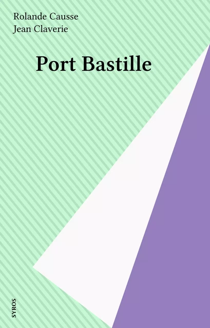 Port Bastille - Rolande Causse - Syros (réédition numérique FeniXX)