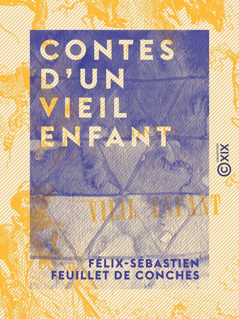 Contes d'un vieil enfant - Félix-Sébastien Feuillet de Conches - Collection XIX