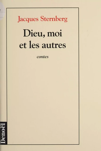 Dieu, moi et les autres - Jacques Sternberg - Denoël (réédition numérique FeniXX)