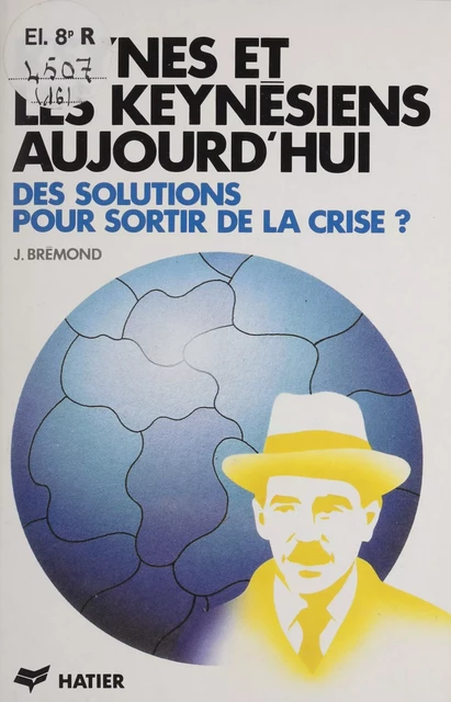 Keynes et les keynésiens aujourd'hui - Janine Brémond - Hatier (réédition numérique FeniXX)