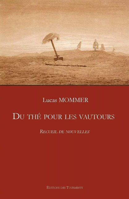 Du thé pour les vautours - Lucas Mommer - Tourments