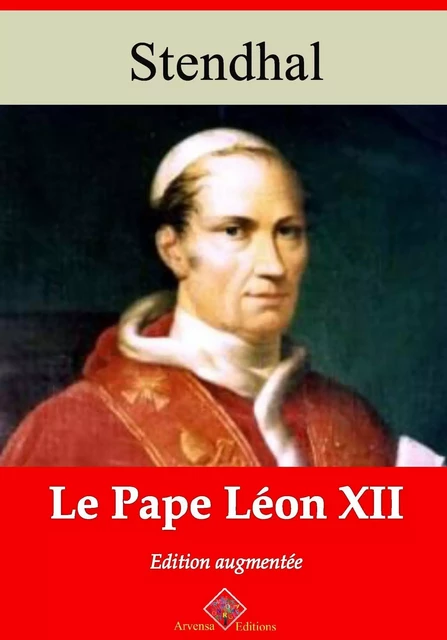 Le Pape Léon XII – suivi d'annexes - Stendhal Stendhal - Arvensa Editions