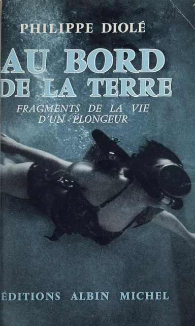 Au bord de la terre - Philippe Diolé - Albin Michel (réédition numérique FeniXX)