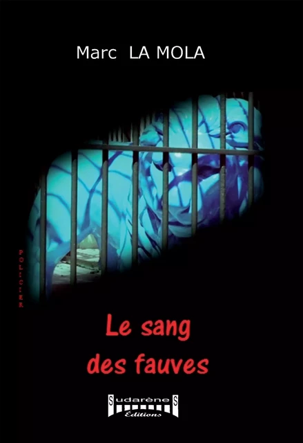 Le sang des fauves - Marc La Mola - Sudarènes Editions