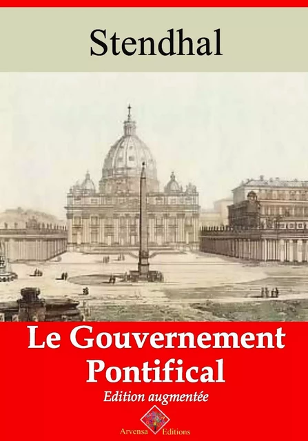 Le Gouvernement pontifical – suivi d'annexes -  Stendhal - Arvensa Editions