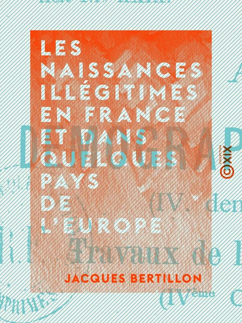 Les Naissances illégitimes en France et dans quelques pays de l'Europe - Jacques Bertillon - Collection XIX