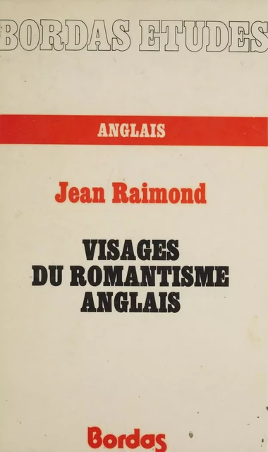 Visages du romantisme anglais - Jean Raimond - Bordas (réédition numérique FeniXX)