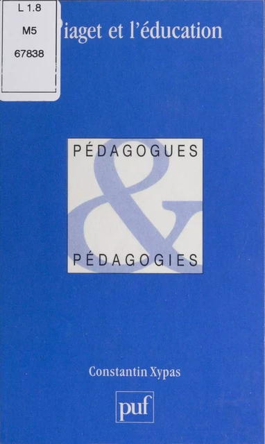 Piaget et l'éducation - Constantin Xypas - Presses universitaires de France (réédition numérique FeniXX)