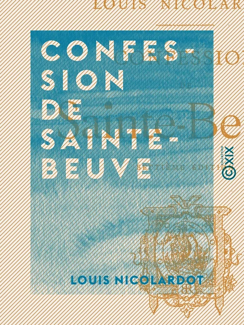 Confession de Sainte-Beuve - Louis Nicolardot - Collection XIX