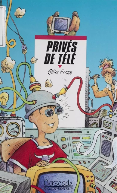 Privés de télé - Gilles Fresse - Rageot (réédition numérique FeniXX)