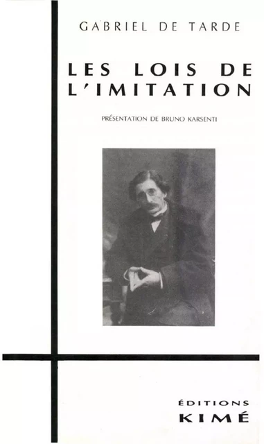 LES LOIS DE L'IMITATION - TARDE GABRIEL DE - Editions Kimé