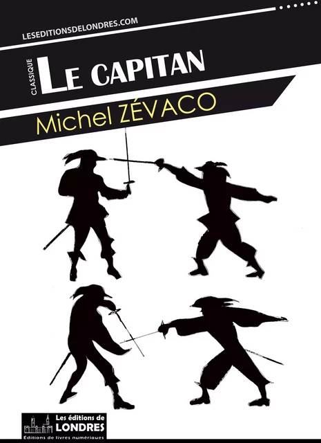 Le Capitan - Michel Zévaco - Les Editions de Londres