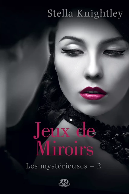 Les Mystérieuses, T2 : Jeux de miroir - Stella Knightley - Milady