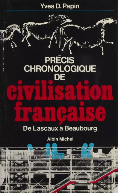 Précis chronologique de civilisation française - Yves Denis Papin - Albin Michel (réédition numérique FeniXX)