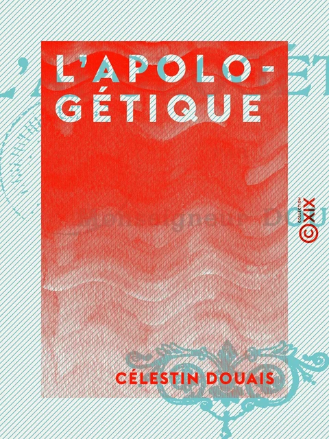 L'Apologétique - Célestin Douais - Collection XIX