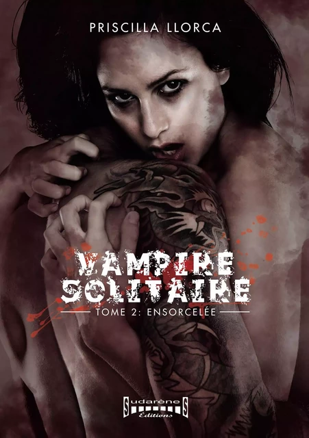 Vampire Solitaire - tome 2 - Priscilla Llorca - Sudarènes Editions