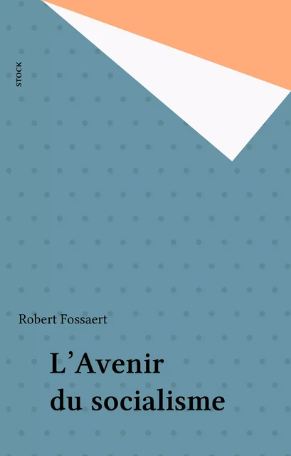 L'Avenir du socialisme - Robert Fossaert - Stock (réédition numérique FeniXX)