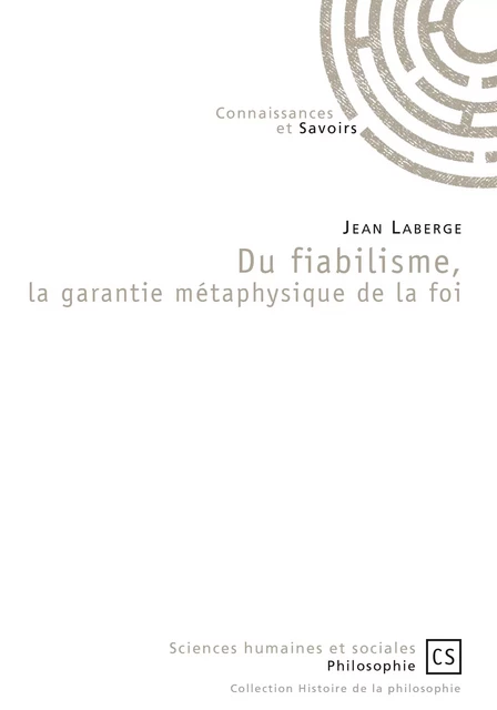 Du fiabilisme, la garantie métaphysique de la foi - Jean Laberge - Connaissances & Savoirs