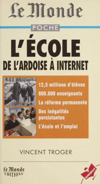 L'école : de l'ardoise à internet - Vincent Troger - Marabout (réédition numérique FeniXX)