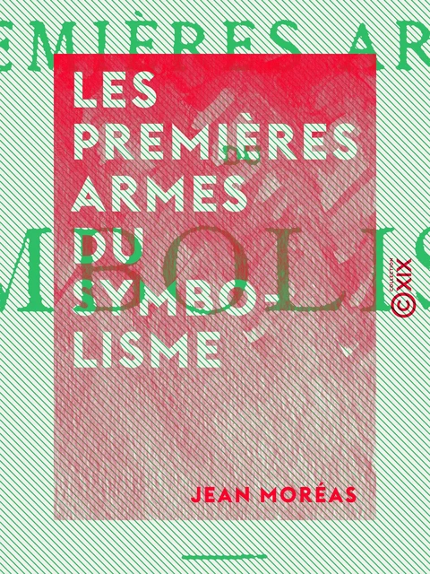 Les Premières Armes du symbolisme - Jean Moréas - Collection XIX