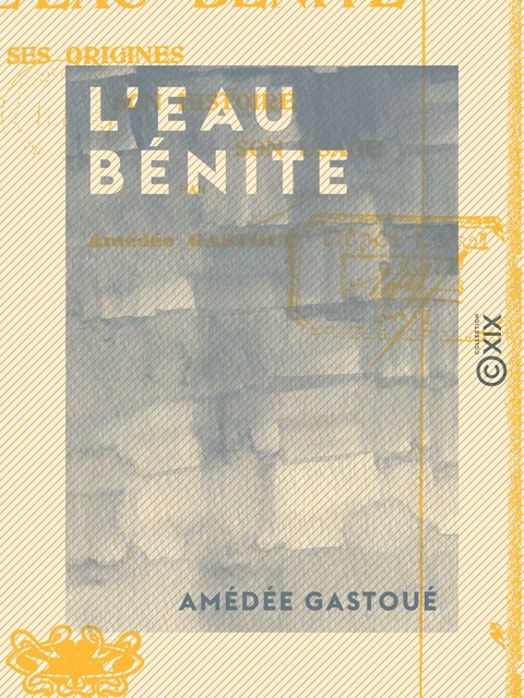 L'Eau bénite - Amédée Gastoué - Collection XIX