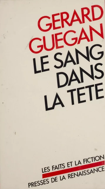 Le Sang dans la tête - Gérard Guégan - Presses de la Renaissance (réédition numérique FeniXX)