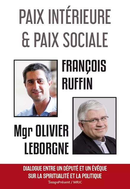 Paix intérieure et paix sociale - François Ruffin, Mgr Olivier Leborgne - Temps Présent éditions