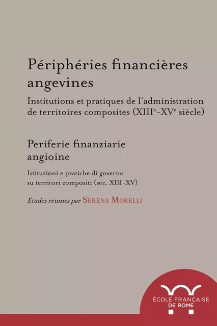 Périphéries financières angevines. Institutions et pratiques de l’administration de territoires composites (XIIIe-XVe siècle) -  - Publications de l’École française de Rome