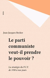 Le parti communiste veut-il prendre le pouvoir ?