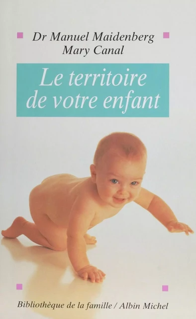 Le Territoire de votre enfant - Manuel Maidenberg, Mary Canal - Albin Michel (réédition numérique FeniXX)