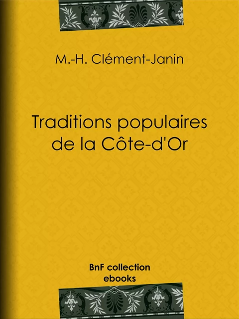 Traditions populaires de la Côte-d'Or - Marcel-Hilaire Clément-Janin - BnF collection ebooks