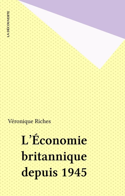 L'Économie britannique depuis 1945 - Véronique Riches - La Découverte (réédition numérique FeniXX)