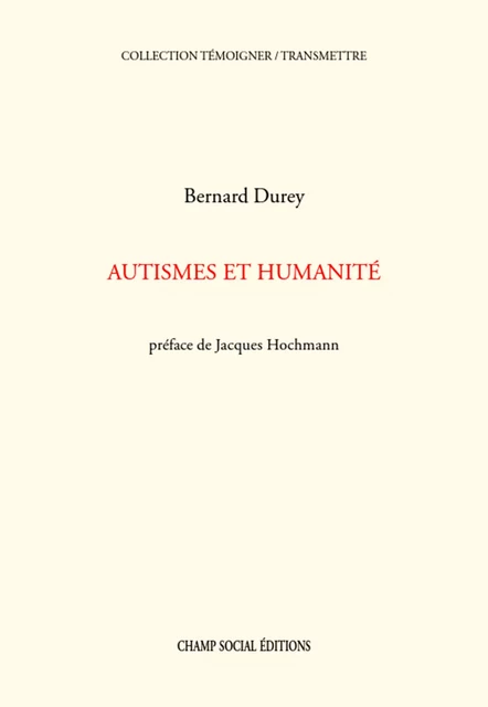 Autisme et humanité - Bernard Durey - Champ social Editions